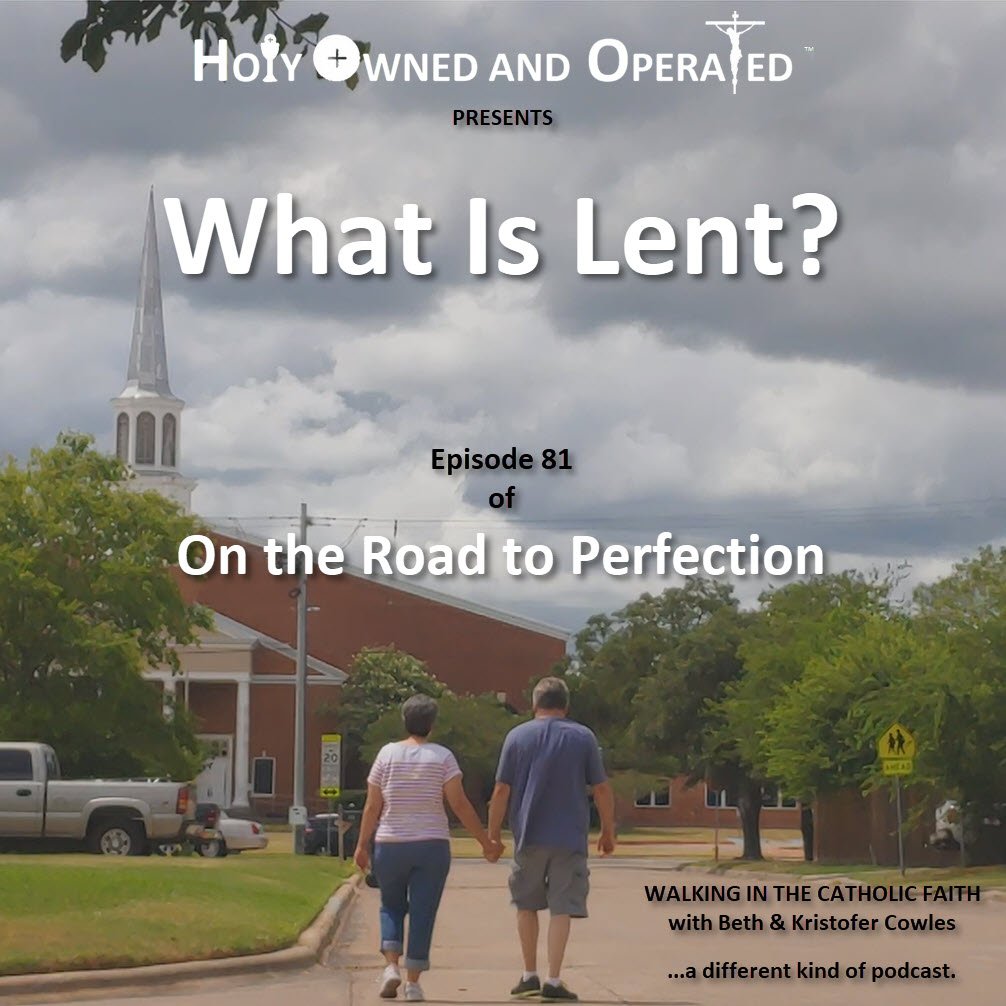 What Is Lent? is the topic of this episode, with the iconic cover of Beth and Kristofer walking toward a Catholic Church, seeing them from behind with the Church rising before them, and the title of the podcast and episode information in text on the image.
