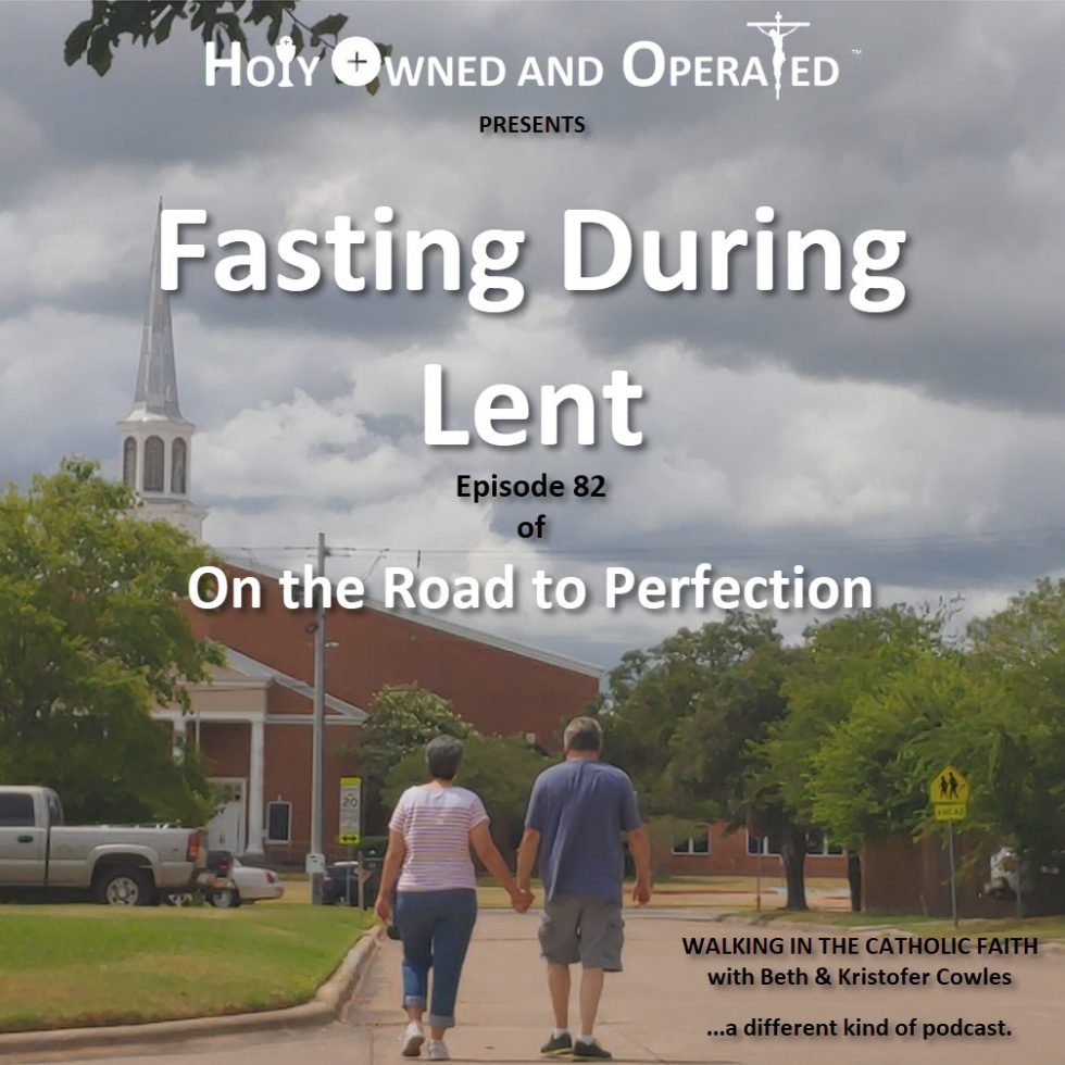 Fasting During Lent Episode 82 Holy Owned and Operated