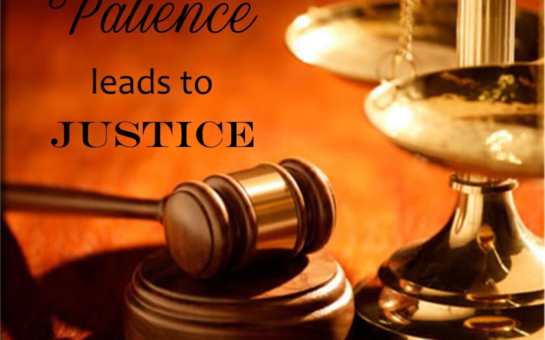 Patience Leads to Justice