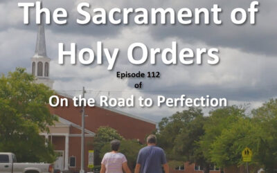 The Sacrament of Holy Orders – Episode 112