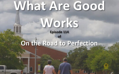 What Are Good Works – Episode 114