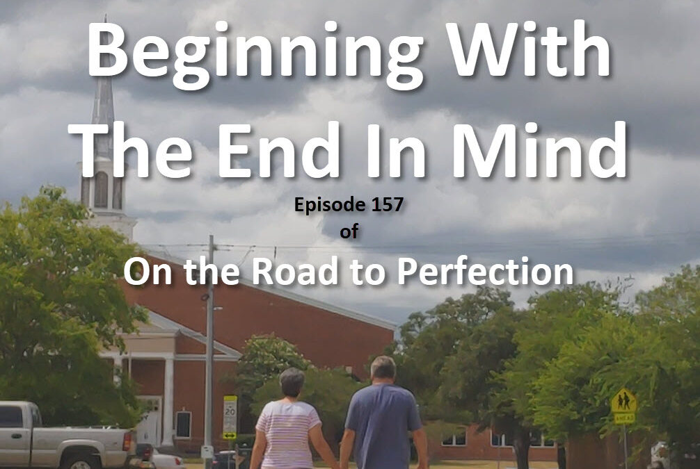 Beginning With The End In Mind is the topic of this episode, with the iconic cover of Beth and Kristofer walking toward a Catholic Church, seeing them from behind with the Church rising before them, and the title of the podcast and episode information in text on the image.